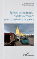 Églises orthodoxes : quelles réformes pour construire la paix ? (Colloques Et Rencontres) (French Edition) 2336592894 Book Cover