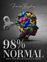 98% NORMAL: How to Thrive When Life Doesn’t Go As Planned 1535601140 Book Cover