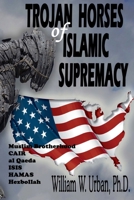 Trojan Horses of Islamic Supremacy: Islam Stomping Across America 1717500544 Book Cover