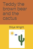 Teddy the brown bear and the cactus B08JDTN7NP Book Cover