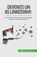 Deveni&#539;i un as LinkedIn(R): Instrumentul ideal pentru networking &#537;i c&#259;utarea unui loc de munc&#259; 2808674422 Book Cover