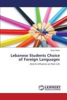 Lebanese Students Choice of Foreign Languages: And its Influence on their Life 3659518212 Book Cover