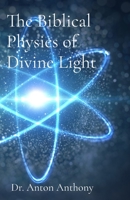 The Biblical Physics of Divine Light: How God's Word, Science, and Frequency Reveal the Blueprint of Creation (Loving Education) B0FJ9HND44 Book Cover