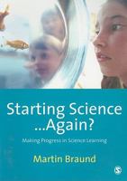 Starting Science...Again?: Making Progress in Science Learning 1847870090 Book Cover