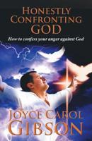 Honestly Confronting God: How to confess your anger against God 1621835286 Book Cover