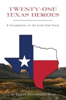 Twenty-One Texas Heroes: A Celebration of the Lone Star State 1733538046 Book Cover