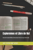 Exploremos el Libro de Rut: Guía de Estudio Bíblico Devocional Versículo por Versículo (Spanish Edition) B0FPFDWQNB Book Cover