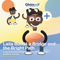 Laila Builds a Bridge and the Bright Path: A joyful thinking story for cause, feelings, and problem solving (Laila Leads the Way) B0H9D3662V Book Cover