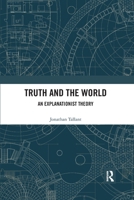 Truth and the World: An Explanationist Theory 0367594307 Book Cover