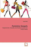 Feminine Gospels: Displacement, Sexuality and Gender in Carol Ann Duffy's Poetry 3639334949 Book Cover