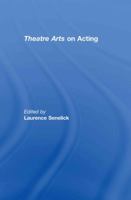 Theatre Arts on Acting (Routledge Theatre Classics) 0415774926 Book Cover