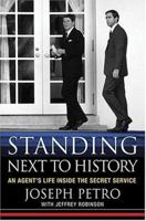 Standing Next to History: An Agent's Life Inside the Secret Service