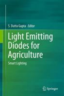 Light Emitting Diodes for Agriculture: Smart Lighting 9811354960 Book Cover