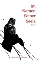 Im Namen Seiner Seele: Thriller (German Edition) 3752668245 Book Cover
