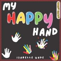 My Happy Hand: A Magical Interactive Read Aloud Picture Book for Kids Ages 3-7 B0C1195544 Book Cover