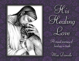 His Healing Love 1966131062 Book Cover