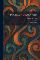 Your Mind and You: Mental Health 1026097509 Book Cover