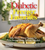 Diabetic Freezer Favorites Cookbook: 100+ Make-Ahead Recipes for Time-Saving Meals, Pictures Included (Diabetes Kitchen) B0FQ3773LJ Book Cover