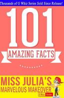 Miss Julia's Marvelous Makeover - 101 Amazing Facts: #1 Fun Facts & Trivia Tidbits 1500338966 Book Cover
