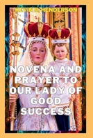 NOVENA AND PRAYER TO OUR LADY OF GOOD SUCCESS B0CSZ6V55F Book Cover