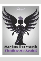 Moving Forward: : Finding Me Again! B089M434QM Book Cover