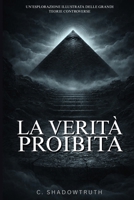 LA VERITÀ PROIBITA Gli Enigmi Che Non Vogliono Che Tu Conosca: Indaga sui segreti meglio custoditi del governo, della salute e dello spazio (Italian Edition) B0DLT9GPLW Book Cover