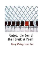 Ontwa, the Son of the Forest: A Poem 1275693660 Book Cover