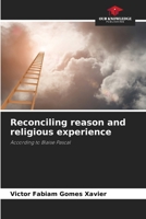 Reconciling reason and religious experience: According to Blaise Pascal 620632818X Book Cover