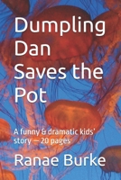 Dumpling Dan Saves the Pot: A funny & dramatic kids’ story — 20 pages B0G6XGTVDT Book Cover
