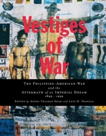 Vestiges of War: The Philippine-American War and the Aftermath of an Imperial Dream 1899-1999 0814797903 Book Cover