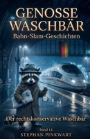 Der rechtskonservative Waschbär – Bahn-Slam-Geschichten (Bahn-Slam Schreibstudio Poetry Slam auf Schienen) (German Edition) B0H57499FV Book Cover