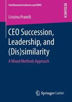 CEO Succession, Leadership, and (Dis)similarity: A Mixed Methods Approach 3658248181 Book Cover