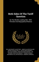Both Sides Of The Tariff Question: By The World's Leading Men. With Portraits And Biographical Notices 1012742512 Book Cover
