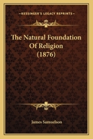The Natural Foundation Of Religion 1104919591 Book Cover