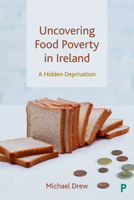 Uncovering Food Poverty in Ireland: A Hidden Deprivation 1447361539 Book Cover