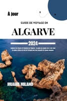 GUIDE DE VOYAGE EN ALGARVE 2024: Explorez les trésors et l'histoire de l'Algarve : Le guide de voyage mis à jour pour la région côtière du sud du ... conseils de voyage complets (French Edition) B0CNC3ZGWW Book Cover