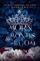 Born by Bonds & Blood : Book Two in the Between Shadows & Light Series 1953139213 Book Cover