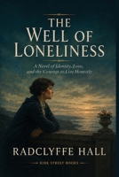 The Well of Loneliness: A Novel of Identity, Love, and the Courage to Live Honestly 1515470555 Book Cover