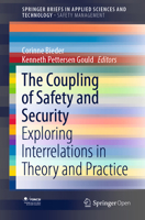 The Coupling of Safety and Security: Exploring Interrelations in Theory and Practice (SpringerBriefs in Applied Sciences and Technology) 3030472280 Book Cover
