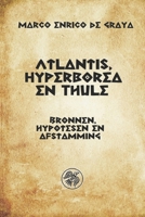 Atlantis, Hyperborea en Thule: Bronnen, hypotesen en afstamming (Dutch Edition) B0DRY7KXH4 Book Cover