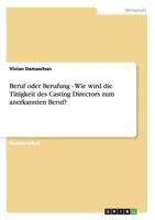 Beruf Oder Berufung - Wie Wird Die T�tigkeit Des Casting Directors Zum Anerkannten Beruf? 3656712085 Book Cover