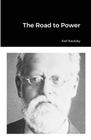 The Road to Power: Political Reflections on Growing into the Revolution 1490926658 Book Cover