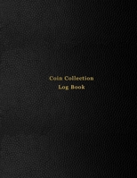 Coin Collection Log Book: Coin and currency collector logbook journal for numismatist | Book for tracking, recording, keeping inventory, sales price ... of coin collection | Professional black cover 1713048809 Book Cover