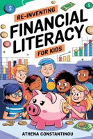 Reinventing Financial Literacy For Kids: Strategies To Crush Budgets, Spend Wisely, and Build Savings In The Digital Age: Strategies To Crush Budgets, Spend Wisely, And: Strategies To Crush Budgets, 1069318256 Book Cover