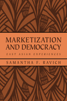 Marketization and Democracy: East Asian Experiences (RAND Studies in Policy Analysis) 0521023327 Book Cover