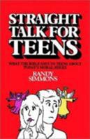 Straight Talk for Teens: What the Bible Says to Teens about Today's Moral Issues 0892252995 Book Cover