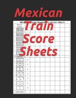 Mexican Train Score Sheets: Mexican Train Dominoes Score Sheet - Dominos Score Game Record Book - Scoring Pad for Dominoes - Chicken Foot Dominoes Game Score Sheets Scoring Pad for Mexican Train Domin 1079873066 Book Cover