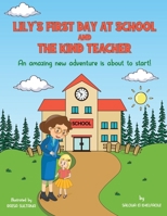 Lily's First Day at School and The Kind Teacher: An amazing new adventure is about to start B0CDNGK5Q4 Book Cover