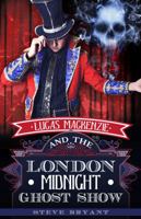 Lucas Mackenzie and the London Midnight Ghost Show 1939765471 Book Cover