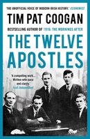 The Twelve Apostles: Michael Collins, the Squad and Ireland's Fight for Freedom 1510732314 Book Cover